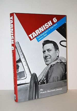 Image du vendeur pour Tarnish 6 The Biography of Test Pilot James L. Dell OBE mis en vente par Nugget Box  (PBFA)