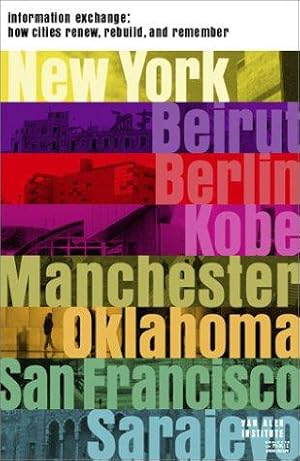 Seller image for Information Exchange: How Cities Renew, Rebuild and Remember for sale by WeBuyBooks