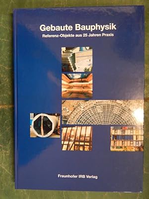 Bild des Verkufers fr Gebaute Bauphysik - Referenz-Objekte aus 25 Jahren Praxis zum Verkauf von Buchantiquariat Uwe Sticht, Einzelunter.