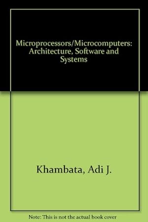 Bild des Verkufers fr Microprocessors/Microcomputers: Architecture, Software and Systems zum Verkauf von WeBuyBooks
