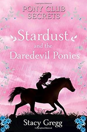 Seller image for STARDUST AND THE DAREDEVIL PONIES (Pony Club Secrets) for sale by WeBuyBooks