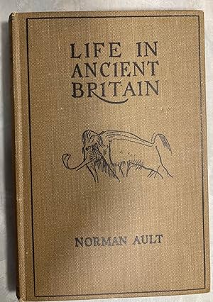 Life in Ancient Britain A Survey of the Social and Economic Development of the People of England