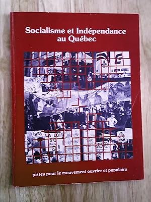 Seller image for Socialisme et Indpendance au Qubec: pistes pour le mouvement ouvrier et populaire for sale by Claudine Bouvier