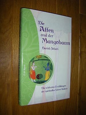 Die Affen und der Mangobaum. Die schönsten Erzählungen der spirituellen Lehrer Indiens