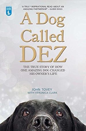 Imagen del vendedor de A Dog Called Dez - The True Story of How One Amazing Dog Changed His Owner's Life a la venta por WeBuyBooks