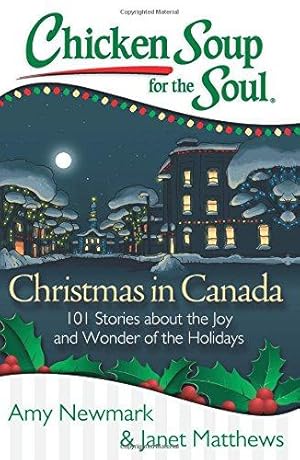 Bild des Verkufers fr Chicken Soup for the Soul: Christmas in Canada: 101 Stories about the Joy and Wonder of the Holidays zum Verkauf von WeBuyBooks
