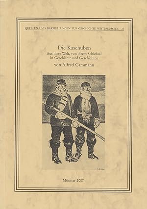 Die Kaschuben. Aus ihrer Welt, von ihrem Schicksal in Geschichte und Geschichten.