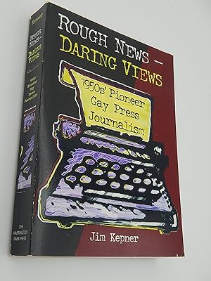 Rough News - Daring Views: 1950s' Pioneer Gay Press Journalism