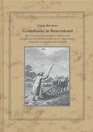 Grundbesitz in Bauernhand. Die Erbpacht in Westpreußen im Rahmen der preußischen Domänengeschicht...