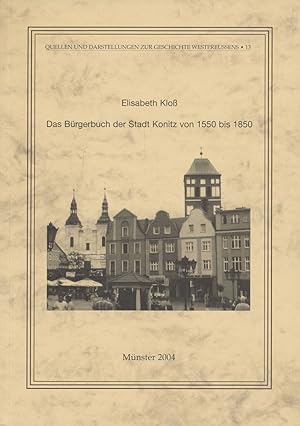 Das Bürgerbuch der Stadt Konitz von 1550 bis 1850.