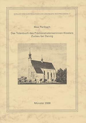 Das Totenbuch des Prämonstratenserinnen-Klosters Zuckau bei Danzig.