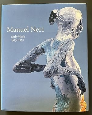 Manuel Neri - Early Work 1953-1978