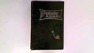 Bild des Verkufers fr Fresh-Water Aquaria: Their Construction,Arrangement and Management. zum Verkauf von Goldstone Rare Books