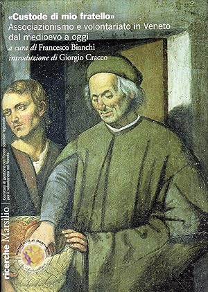 "Custode di mio fratello" : Associazionismo e volontariato in Veneto dal medioevo a oggi