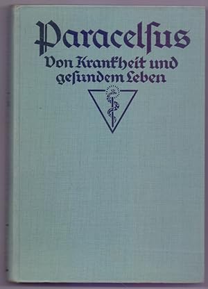 Volumen Paramirum (Von Krankheit und gesundem Leben). Paracelsus. Hrsg. u. erl. von Joh. Daniel A...