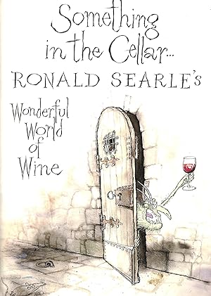 Seller image for Something in the Cellar: Ronald Searle's Wonderful World of Wine for sale by M Godding Books Ltd