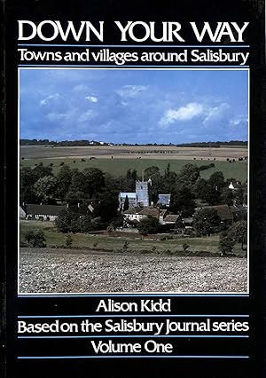 Immagine del venditore per DOWN YOUR WAY: Towns and Villages Around Salisbury, Based on the Salisbury Journal Series - Volume One venduto da M Godding Books Ltd