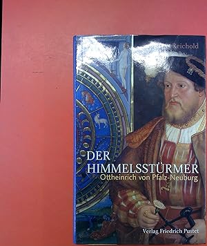 Bild des Verkufers fr Der Himmelsstrmer : Ottheinrich von Pfalz-Neuburg (1502 - 1559) zum Verkauf von biblion2