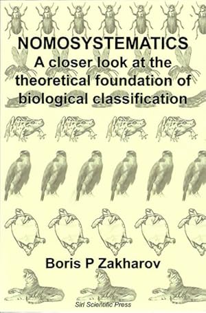 Bild des Verkufers fr Nomosystematics: A closer look at the theoretical foundation of biological classification zum Verkauf von PEMBERLEY NATURAL HISTORY BOOKS BA, ABA