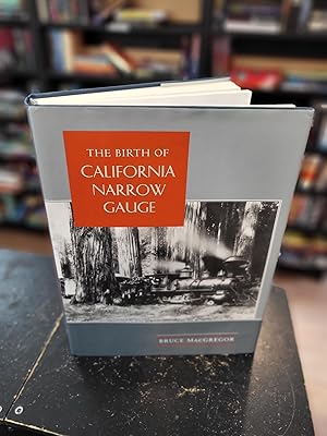 Image du vendeur pour The Birth of California Narrow Gauge: A Regional Study of the Technology of Thomas and Martin Carter mis en vente par Final Chapter Books