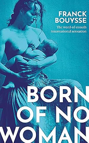 Seller image for Born of No Woman: The Word-Of-Mouth International Bestseller for sale by WeBuyBooks