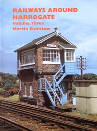 RAILWAYS AROUND HARROGATE Volume Three