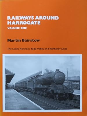 RAILWAYS AROUND HARROGATE Volume One