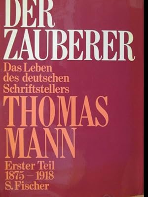 Bild des Verkufers fr Der Zauberer . Das Leben des deutschen Schriftstellers Thomas Mann. Erster Teil 1875-1918. zum Verkauf von Antiquariat Heubeck