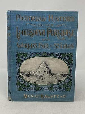 PICTORIAL HISTORY OF THE LOUISIANA PURCHASE AND WORLD'S FAIR AT ST. LOUIS : CONTAINING DESCRIPTIO...
