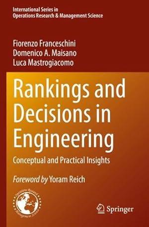 Bild des Verkufers fr Rankings and Decisions in Engineering: Conceptual and Practical Insights (International Series in Operations Research & Management Science, 319) by Franceschini, Fiorenzo, Maisano, Domenico A., Mastrogiacomo, Luca [Paperback ] zum Verkauf von booksXpress