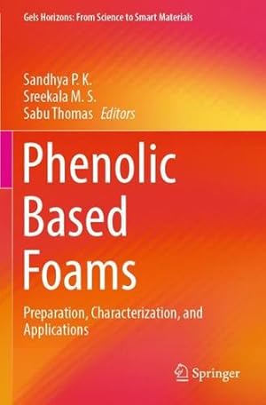 Seller image for Phenolic Based Foams: Preparation, Characterization, and Applications (Gels Horizons: From Science to Smart Materials) [Paperback ] for sale by booksXpress