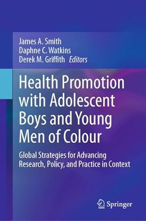 Seller image for Health Promotion with Adolescent Boys and Young Men of Colour: Global Strategies for Advancing Research, Policy, and Practice in Context [Hardcover ] for sale by booksXpress
