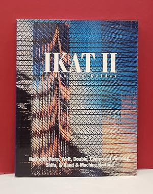 Ikat II: Ikat Warp, Weft, Double, Compound Weaving, Shifu, & Hand & Machine Knitting