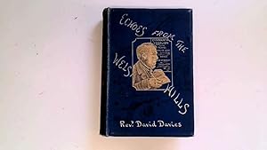 Image du vendeur pour Echoes From the Welsh Hills or Reminiscenses of the Preachers and People of Wales. mis en vente par Goldstone Rare Books