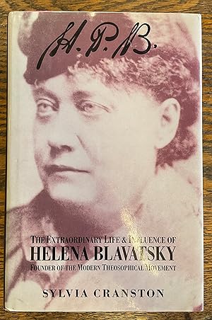 Imagen del vendedor de H.P.B. The Extraordinary Life & Influence of Helena Blavatsky Founder of the Modern Theosophical Movement a la venta por Riverow Bookshop