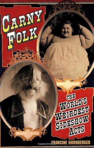 Seller image for Carny Folk: The World's Weirdest Side Show Acts for sale by WeBuyBooks