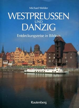 Westpreußen und Danzig. Entdeckungsreise in Bildern