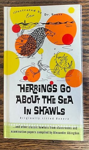 Immagine del venditore per Herrings Go about the Sea In Shawls: .and other classic howlers from classrooms and examination papers. venduto da Riverow Bookshop