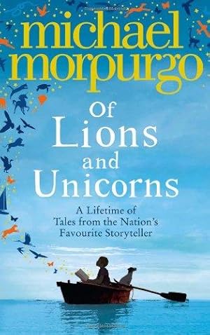 Bild des Verkufers fr Of Lions and Unicorns: A Lifetime of Tales from the Master Storyteller zum Verkauf von WeBuyBooks