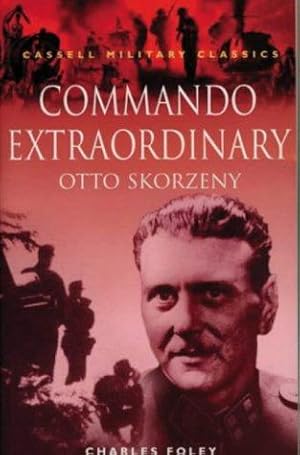 Bild des Verkufers fr Commando Extraordinary: Otto Skorzeny (Cassell Military Classics) zum Verkauf von WeBuyBooks