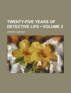 Seller image for Twenty-Five Years of Detective Life (Volume 2) for sale by WeBuyBooks
