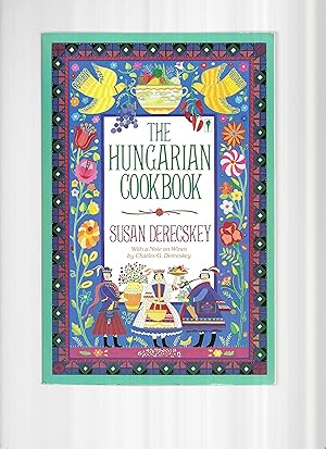 THE HUNGARIAN COOKBOOK: The Pleasures Of Hungarian Food And Wine. With A Note on Wines by Charles...