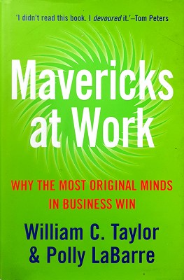 Mavericks At Work: Why The Most Original Minds In Business Wins