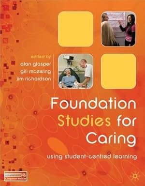 Bild des Verkufers fr Foundation Studies for Caring: Using Student-Centred Learning zum Verkauf von WeBuyBooks