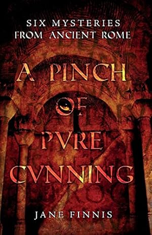 Imagen del vendedor de A Pinch of Pure Cunning: Six Mysteries from Ancient Rome a la venta por WeBuyBooks