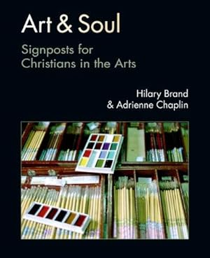 Bild des Verkufers fr Art and Soul: Signposts for Christians in the Arts zum Verkauf von WeBuyBooks