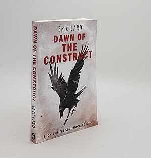 Bild des Verkufers fr DAWN OF THE CONSTRUCT Book 1 of the Soul Machine Saga zum Verkauf von Rothwell & Dunworth (ABA, ILAB)