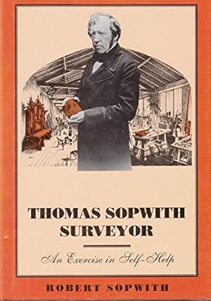 Seller image for Thomas Sopwith, Surveyor: An Exercise in Self Help for sale by WeBuyBooks