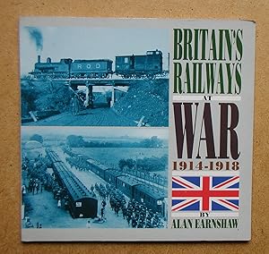 Imagen del vendedor de Britain's Railways at War 1914-1918. a la venta por N. G. Lawrie Books