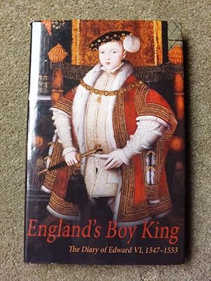 England's Boy King: The Diary of Edward VI, 1547-1553